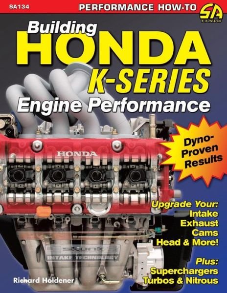 Richard Holdener · Building Honda K-Series Engine Performance (Paperback Bog) (2007)