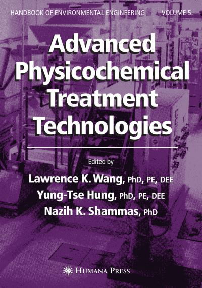 Cover for Lawrence K Wang · Advanced Physicochemical Treatment Technologies: Volume 5 - Handbook of Environmental Engineering (Taschenbuch) [Softcover reprint of hardcover 1st ed. 2007 edition] (2010)