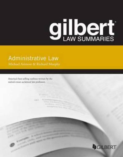 Gilbert Law Summary on Administrative Law - Gilbert Law Summaries - Michael Asimow - Books - West Academic Publishing - 9781628101096 - August 31, 2014