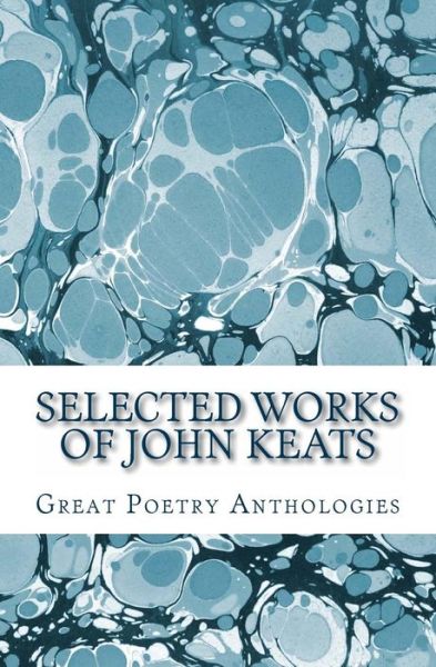 Cover for T. J. Chamblee · Selected Works of John Keats (Great Poetry Anthologies) (Volume 1) (Paperback Book) (2013)