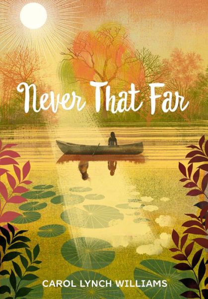 Cover for Carol Lynch Williams · Never That Far (Hardcover Book) (2018)