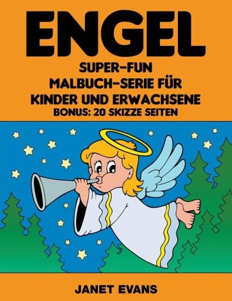 Cover for Janet Evans · Engel: Super-fun-malbuch-serie Für Kinder Und Erwachsene (Bonus: 20 Skizze Seiten) (German Edition) (Paperback Bog) [German edition] (2014)