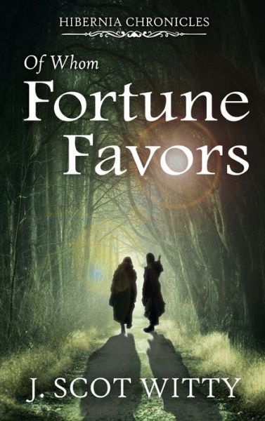 Cover for J Scot Witty · Of Whom Fortune Favors (Hardcover Book) (2021)