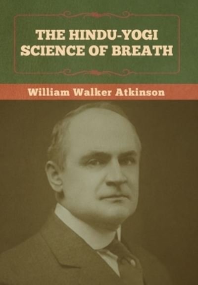 Cover for William Walker Atkinson · The Hindu-Yogi Science of Breath (Hardcover bog) (2022)