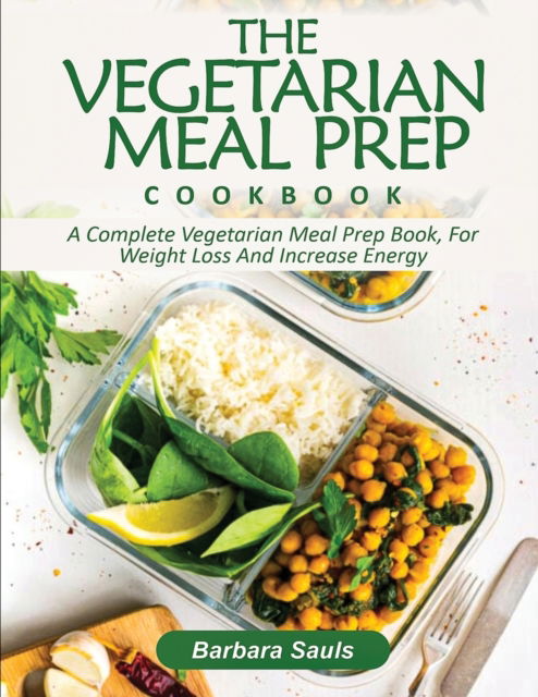 Barbara Sauls · The Vegetarian Meal Prep Cookbook (Taschenbuch) (2021)