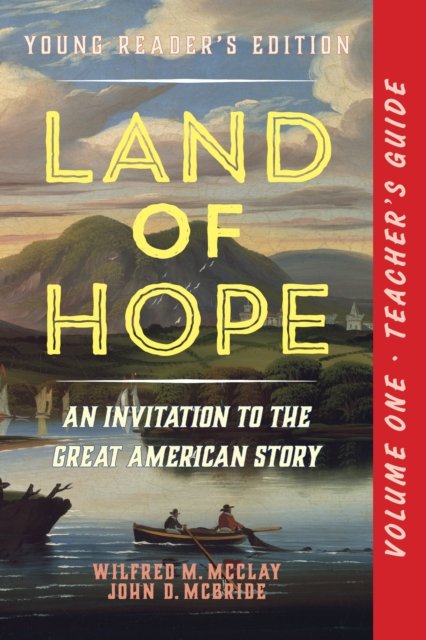 Cover for Wilfred M. McClay · A Teacher's Guide to Land of Hope: An Invitation to the Great American Story (Young Reader's Edition, Volume 1) (Paperback Bog) (2024)