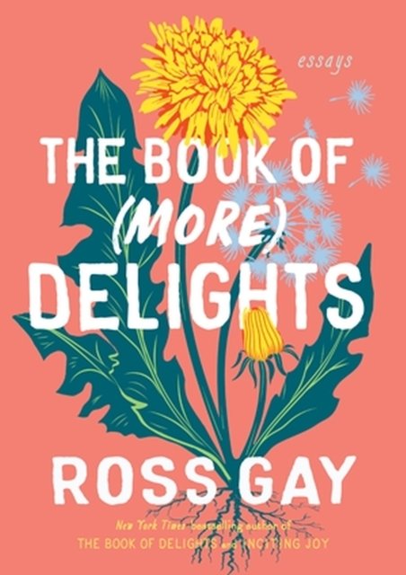 Cover for Ross Gay · The Book of (More) Delights: Essays (Gebundenes Buch) (2023)