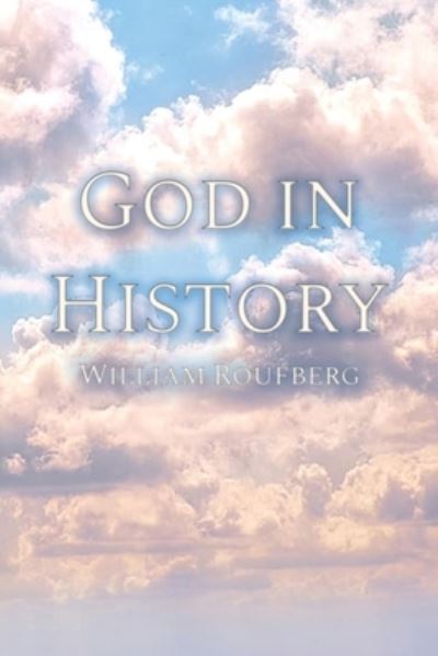 Cover for William Roufberg · God in History (Paperback Book) (2021)