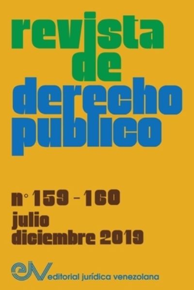 REVISTA DE DERECHO PUBLICO (Venezuela), No. 159-160, julio-diciembre 2019 - Allan R Brewer-Carias - Libros - Fundacion Editorial Juridica Venezolana - 9781649214096 - 26 de junio de 2020