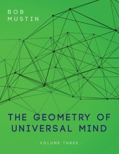 Cover for Bob Mustin · The Geometry of Universal Mind - Volume Three (Paperback Book) (2020)