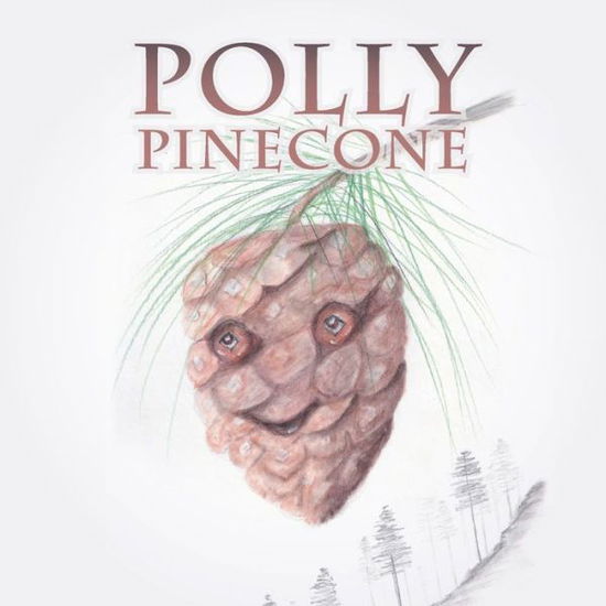 Polly Pinecone - Gail D'Arcy - Livros - Xlibris US - 9781664121096 - 31 de julho de 2020