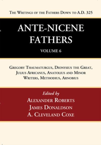 Cover for Alexander Roberts · Ante-Nicene Fathers : Translations of the Writings of the Fathers down to A. D. 325, Volume 6 (Book) (2022)