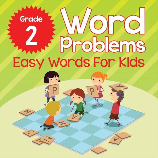 Grade 2 Word Problems: Easy Words For Kids (Word By Word) - Baby Professor - Kirjat - Baby Professor - 9781682123096 - tiistai 16. kesäkuuta 2015