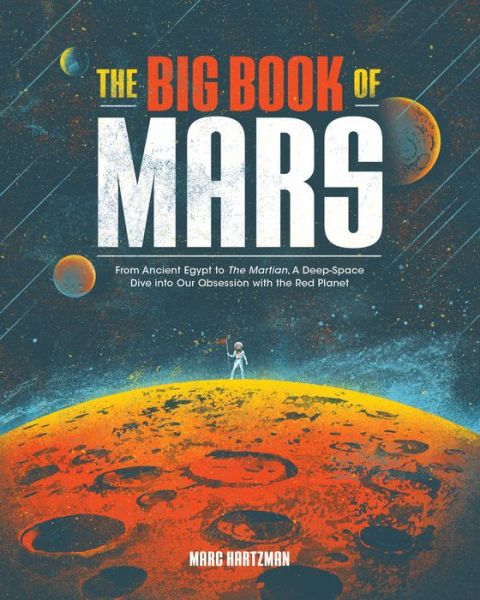 Cover for Marc Hartzman · The Big Book of Mars: From Ancient Egypt to The Martian, A Deep-Space Dive into Our Obsession with the Red Planet (Paperback Book) (2020)