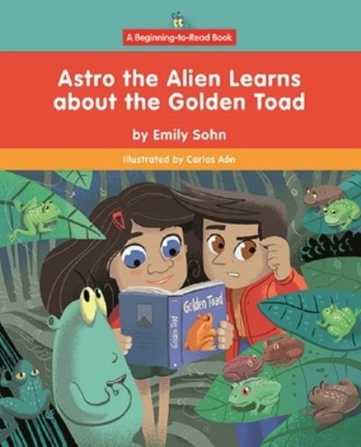 Cover for Emily Sohn · Astro the Alien Learns about the Golden Toad (Paperback Book) (2021)