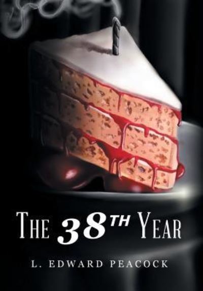 Cover for L Edward Peacock · The 38th Year (Hardcover Book) (2016)