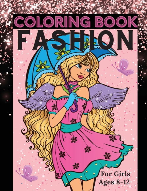 Fashion Coloring Book for Girls Ages 8-12: Fun Coloring Pages for Girls, Kids and Teens with Gorgeous Beauty Fashion Style & Other Cute Designs - Lora Dorny - Libros - Lacramioara Rusu - 9781685010096 - 15 de julio de 2021