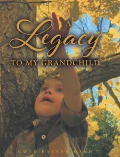 Cover for Gwen Barker Mann · Legacy to MY GRANDCHILD (Bog) (2022)