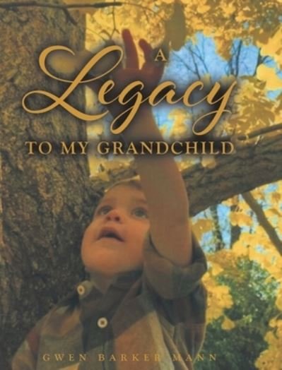 Cover for Gwen Barker Mann · Legacy to MY GRANDCHILD (Bok) (2022)