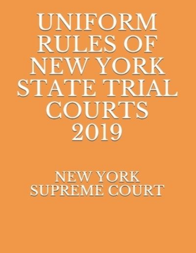 Cover for Evgenia Naumcenko · Uniform Rules of New York State Trial Courts 2019 (Paperback Book) (2019)