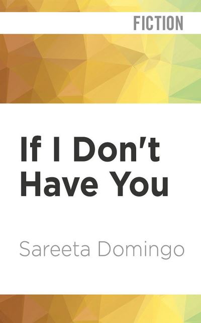 Cover for Sareeta Domingo · If I Don't Have You (CD) (2021)