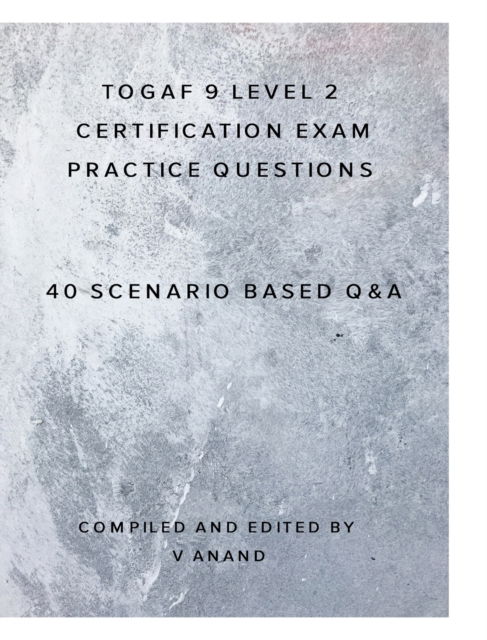 Cover for V Anand · TOGAF 9 Level 2 Exam Practice Questions (Innbunden bok) (2020)