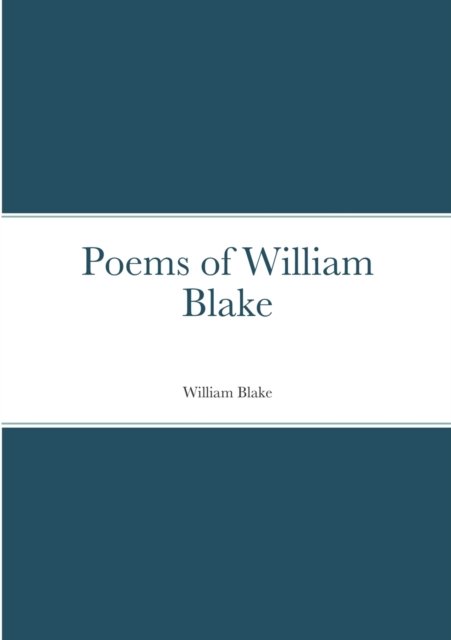 Poems of William Blake - William Blake - Bøger - Lulu.com - 9781716550096 - 1. april 2022