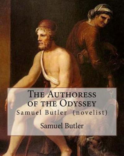 Cover for Samuel Butler · The Authoress of the Odyssey By (Paperback Bog) (2018)