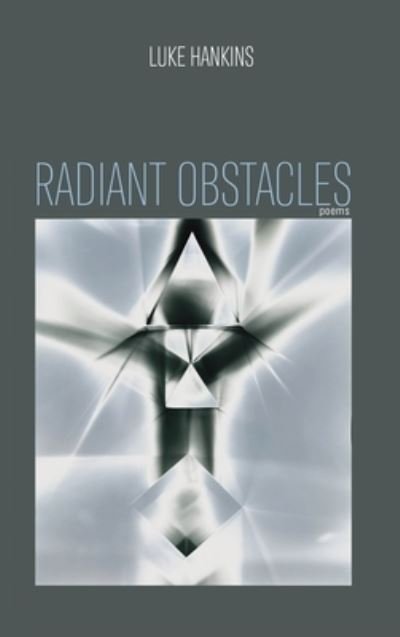 Luke Hankins · Radiant Obstacles: Poems (Hardcover bog) (2020)