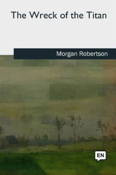 Cover for Morgan Robertson · The Wreck of the Titan (Paperback Bog) (2018)