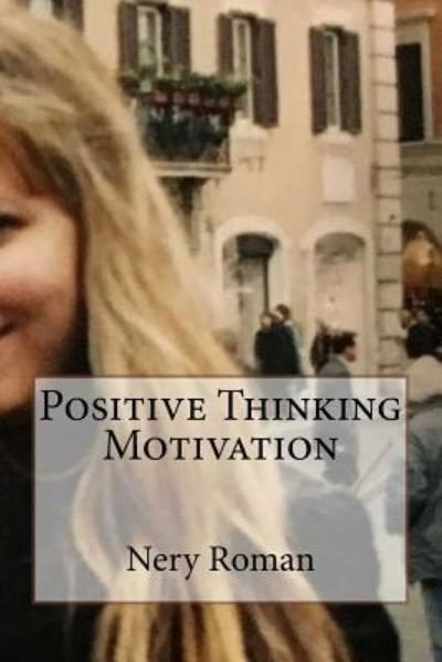 Cover for Nery Roman · Positive Thinking Motivation (Paperback Bog) (2018)