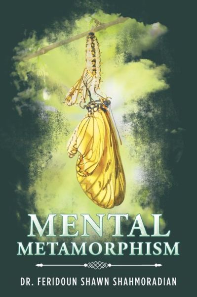 Cover for Dr Feridoun Shawn Shahmoradian · Mental Metamorphism (Paperback Book) (2020)