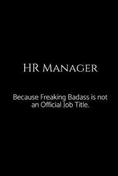Cover for Epic Journals · HR Manager Because Freaking Badass Is Not an Official Job Title. (Paperback Bog) (2018)