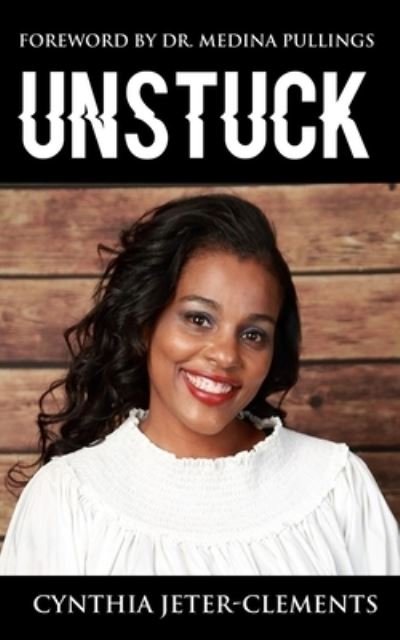 Cover for Cynthia Jeter-Clements · Unstuck (Pocketbok) (2019)