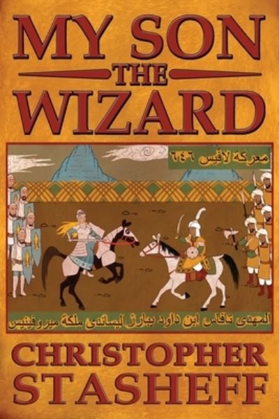 My Son, the Wizard - Wizard in Rhyme - Christopher Stasheff - Books - Stasheff Literary Enterprises - 9781734200096 - June 30, 2020