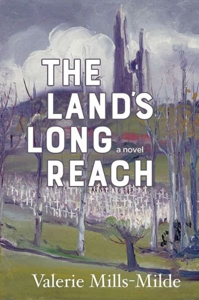 Cover for Valerie Mills-Milde · The Land's Long Reach - Inanna Poetry &amp; Fiction (Paperback Bog) (2019)