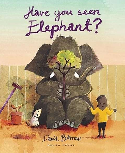 Have You Seen Elephant? - David Barrow - Bücher - Gecko Press - 9781776570096 - 1. Oktober 2015