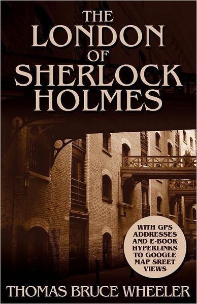 Cover for Thomas Bruce Wheeler · The London of Sherlock Holmes - Over 400 Computer Generated Street Level Photos (Paperback Bog) (2011)