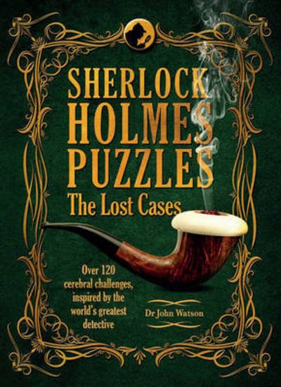 Cover for Tim Dedopulos · The Sherlock Holmes Puzzle Collection - The Lost Cases: 120 Cerebral Challenges (Innbunden bok) (2015)
