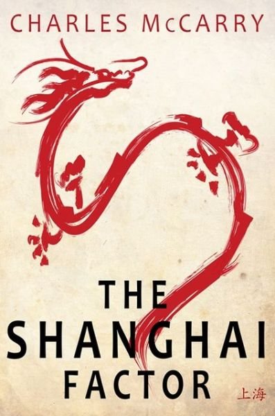 Cover for Charles McCarry · The Shanghai Factor (Hardcover Book) (2013)