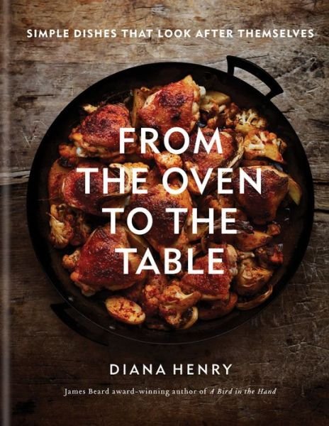 Cover for Diana Henry · From the Oven to the Table (Book) (2019)