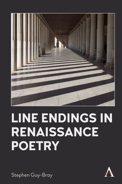 Cover for Stephen Guy-Bray · Line Endings in Renaissance Poetry - Anthem Studies in Renaissance Literature and Culture (Hardcover Book) (2022)