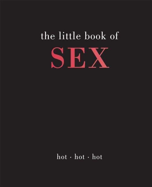 Cover for Joanna Gray · The Little Book of Sex: Hot | Hot | Hot - Little Book of (Hardcover bog) [Hardback edition] (2019)