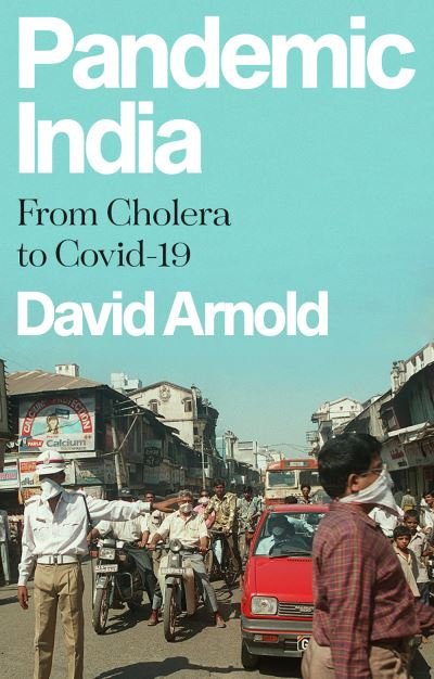 Cover for David Arnold · Pandemic India: From Cholera to Covid-19 (Gebundenes Buch) (2022)