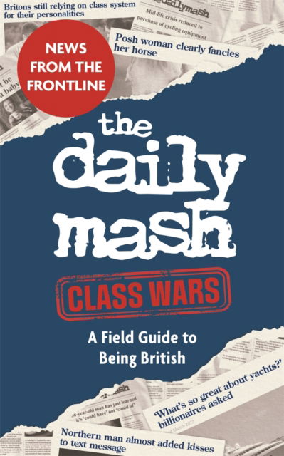 Cover for The Daily Mash · The Daily Mash: Class Wars: A Field Guide to Being British (Hardcover Book) (2024)