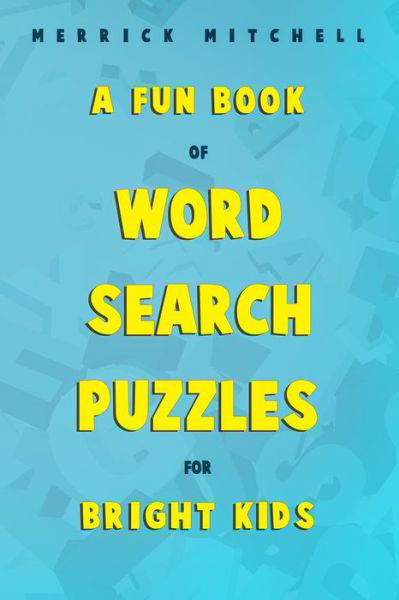 Cover for Merrick Mitchell · A Fun Book of Word Search Puzzles for Bright Kids. (Pocketbok) (2018)