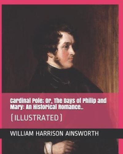 Cover for William Harrison Ainsworth · Cardinal Pole; Or, the Days of Philip and Mary (Paperback Book) (2019)