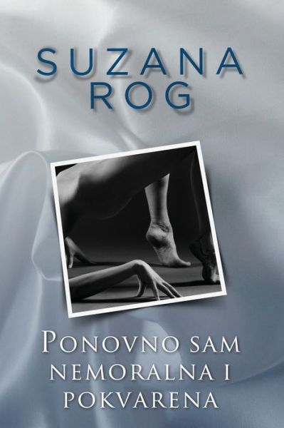 Cover for Suzana Rog · Ponovno sam nemoralna i pokvarena (Paperback Book) (2019)