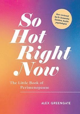 Cover for Alex Greengate · So Hot Right Now: The Little Book of Perimenopause (Paperback Book) (2023)