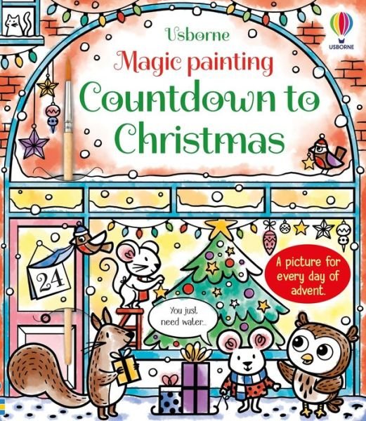Magic Painting Countdown to Christmas - Magic Painting Books - Abigail Wheatley - Książki - Usborne Publishing Ltd - 9781801319096 - 28 września 2023